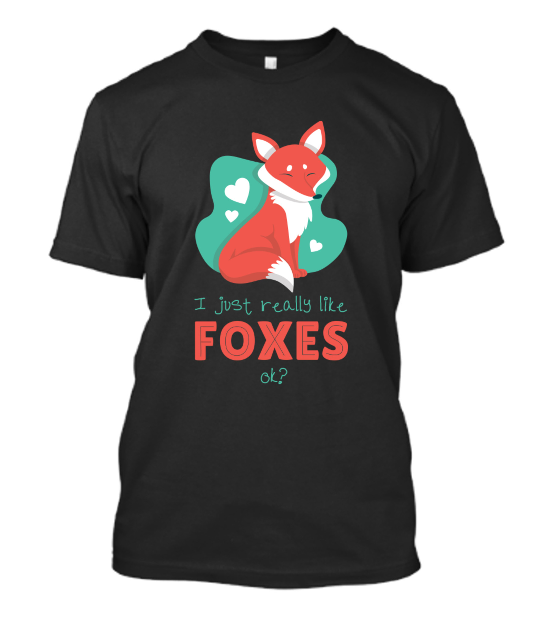 I Just Really Like Foxes Ok Funny Fox Lover T-Shirt