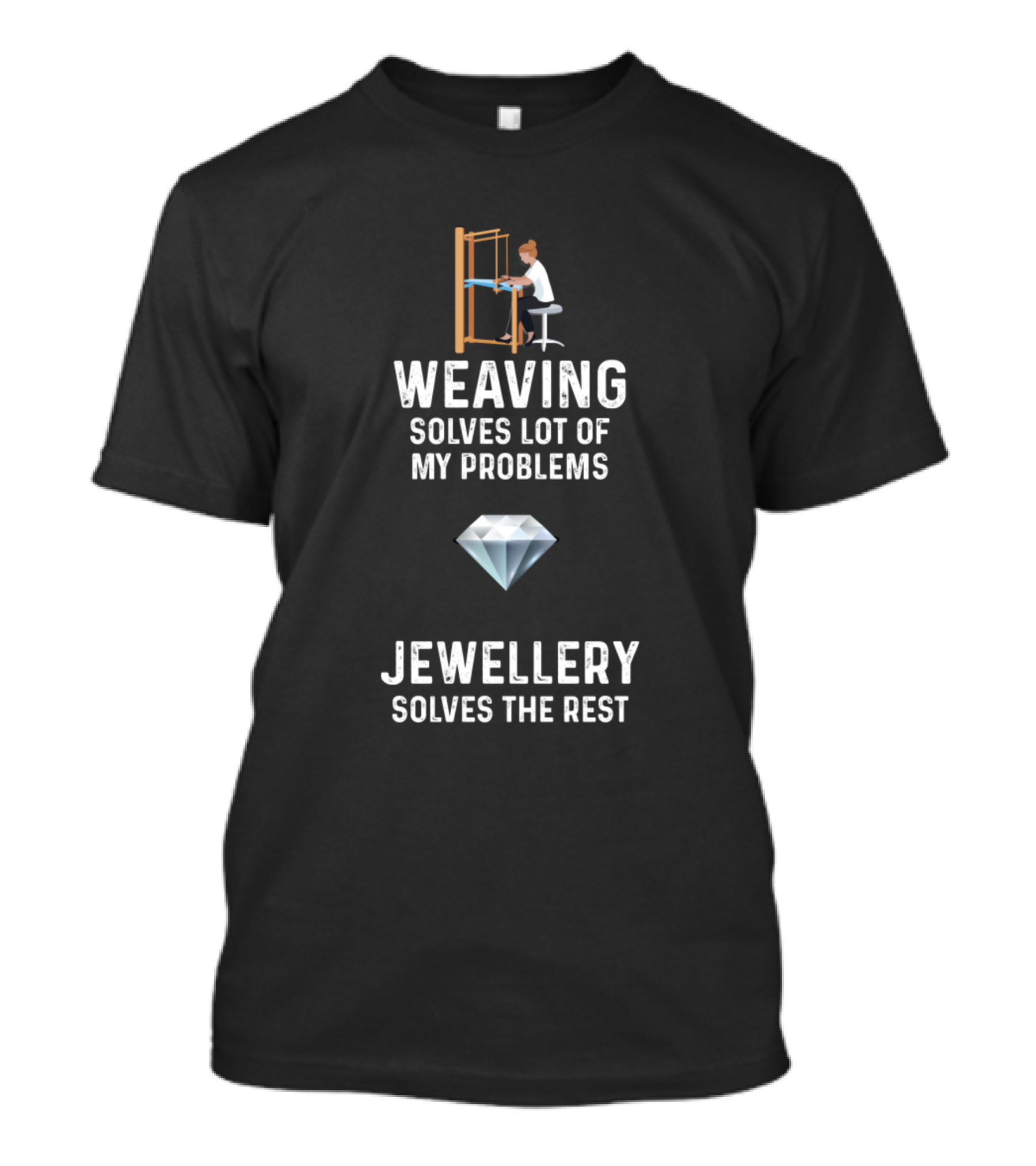 Weaving Solves Lot Of My Problems Jewellery Solves The Rest Christmas Humor T-Shirt