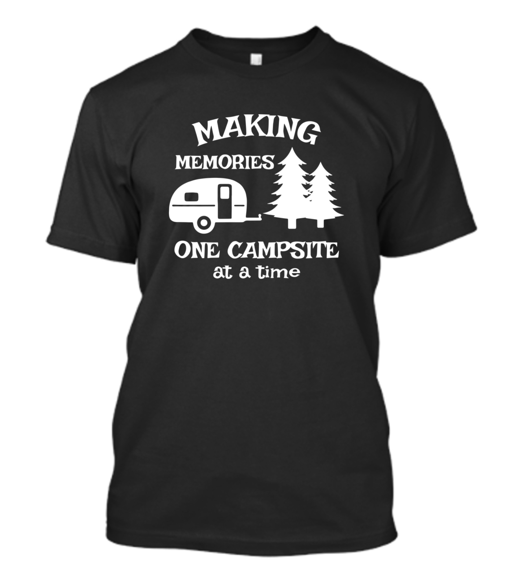 Making Memories One Campsite At A Time Camper And Trees T-Shirt