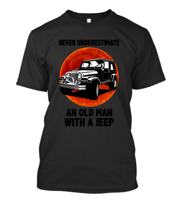 Never Underestimate An Old Man With A Jeep Moon Background T-Shirt