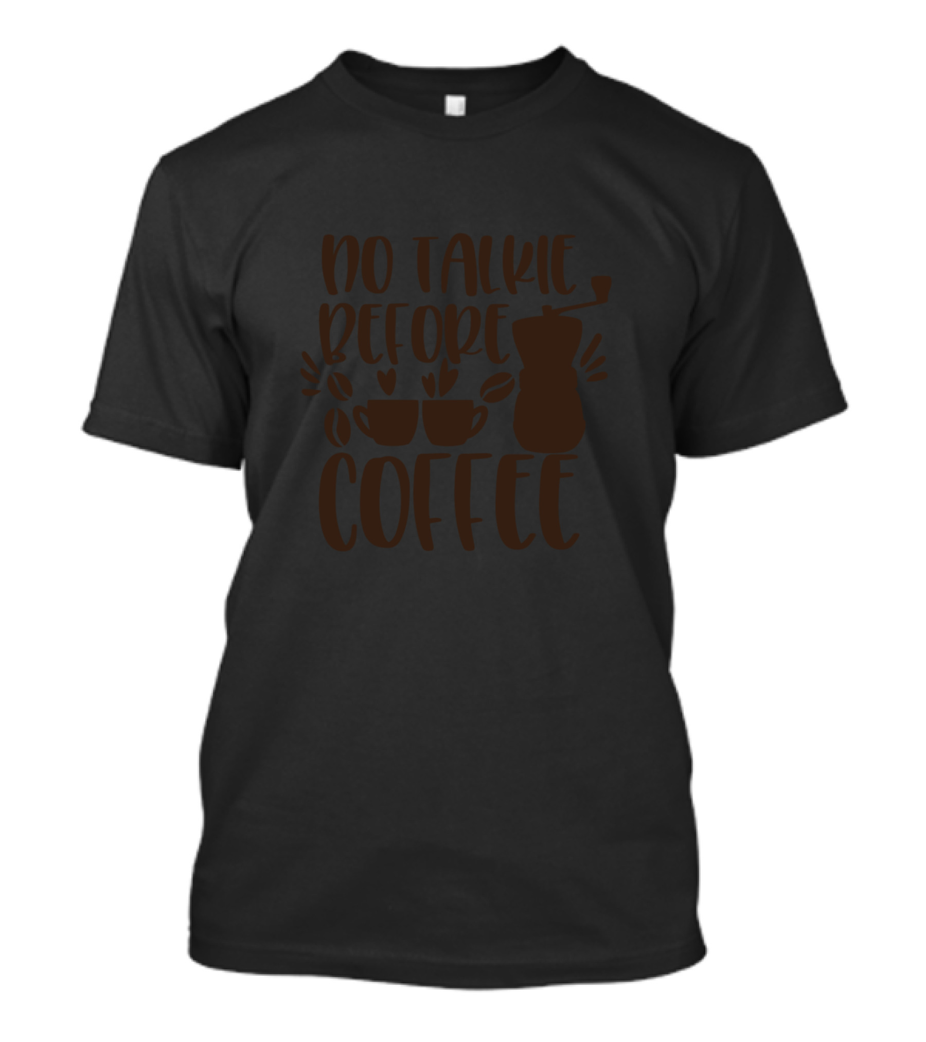 No Talkie Before Coffee Coffee Lovers Cup Beans Coffee Pot T-Shirt