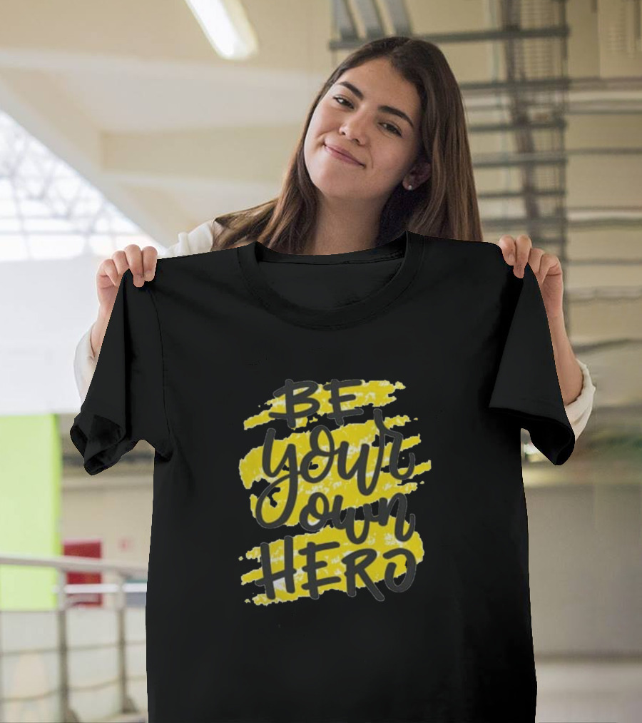 Be Your Own Hero Yellow Brush Stroke Text T-Shirt