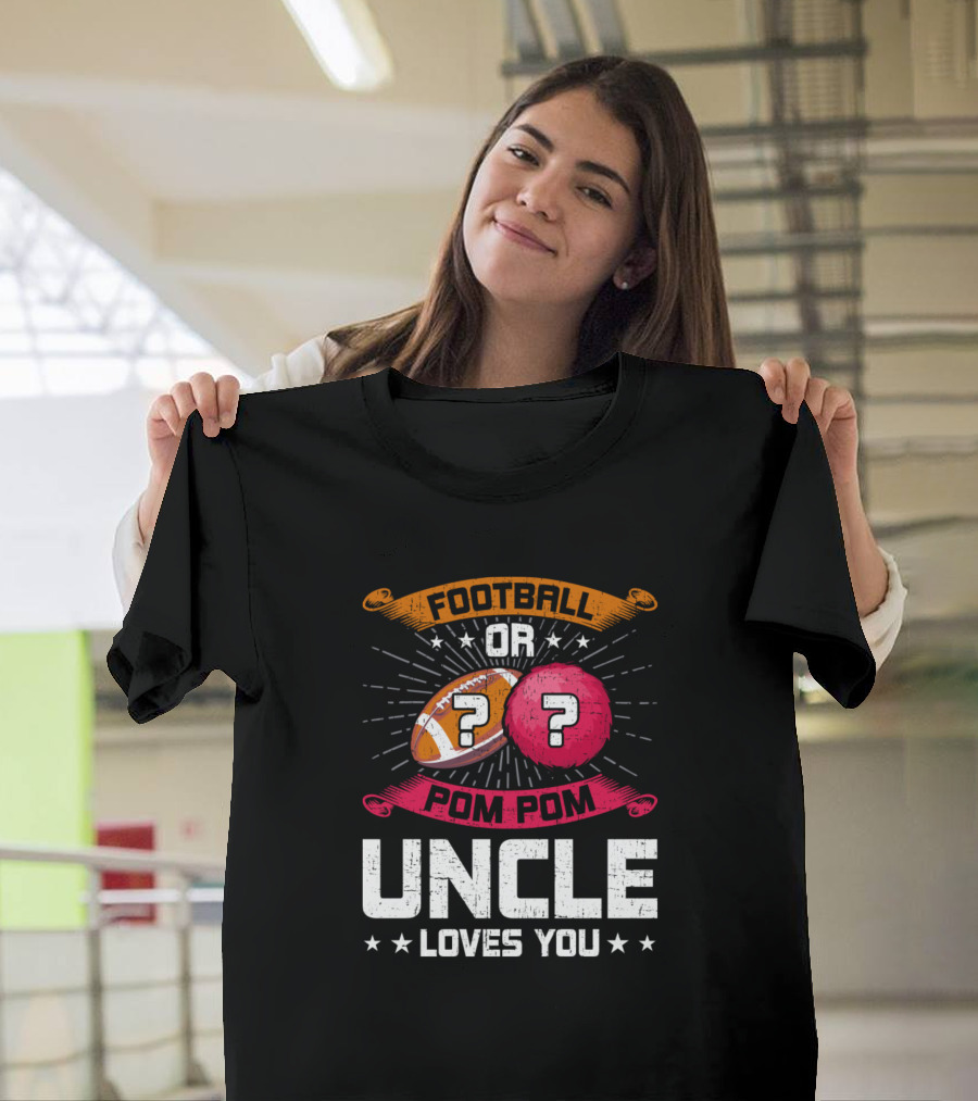 Football Or Pom Pom Uncle Loves You T-Shirt