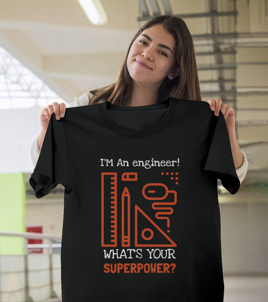 I'M An Engineer What's Your Superpower Measuring Tools T-Shirt