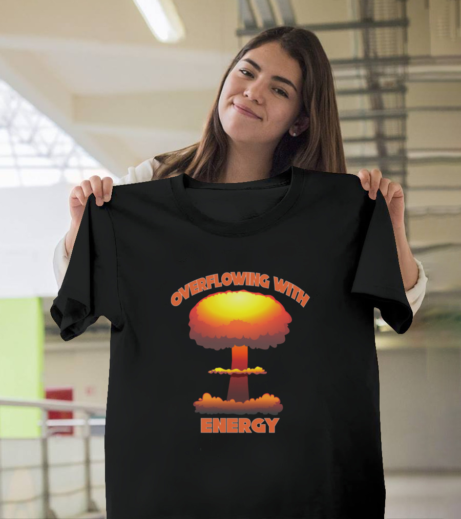 Overflowing With Energy Explosion Power T-Shirt