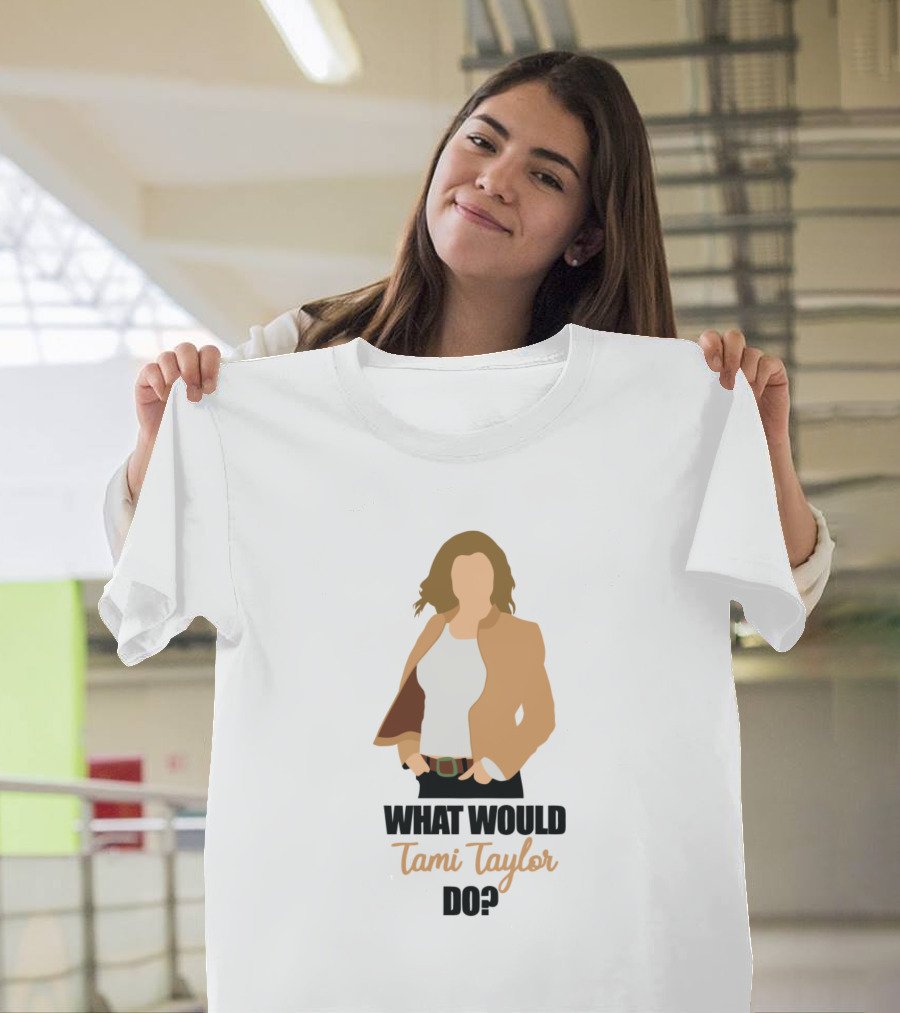 What Would Tami Taylor Do? T-Shirt