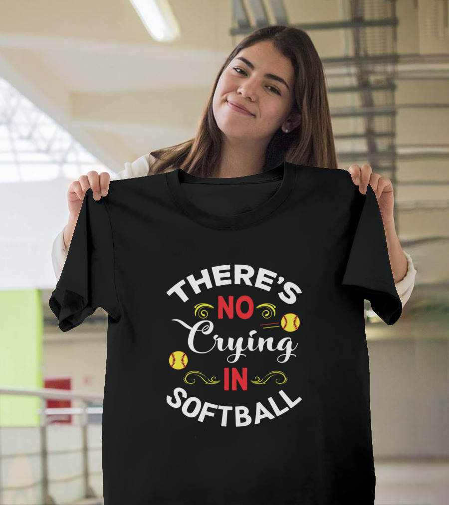 THERE'S NO CRYING IN SOFTBALL WITH SOFTBALLS AND SCROLL T-Shirt