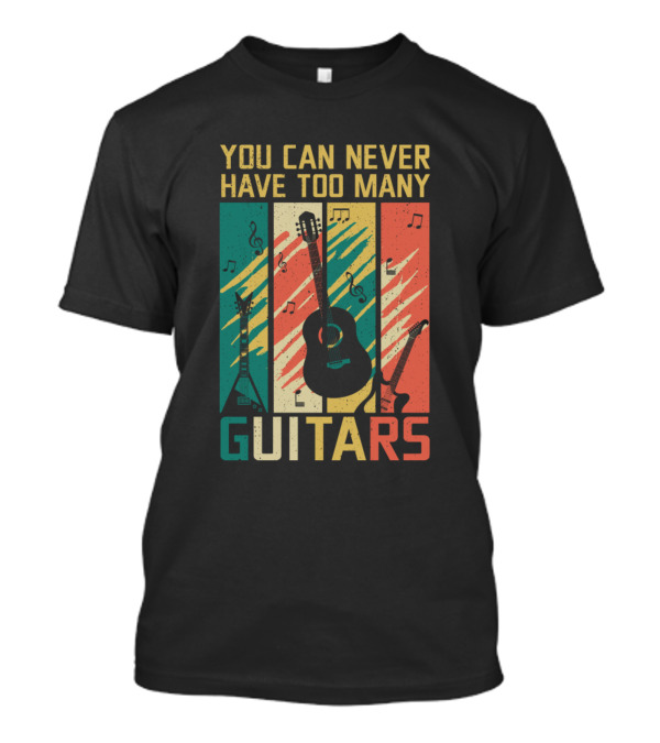 You Can Never Have Too Many Guitars Vintage Graphic With Musical Notes T-Shirt