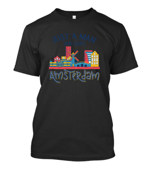 Just A Man Who Loves Amsterdam Windmill Cityscape T-Shirt