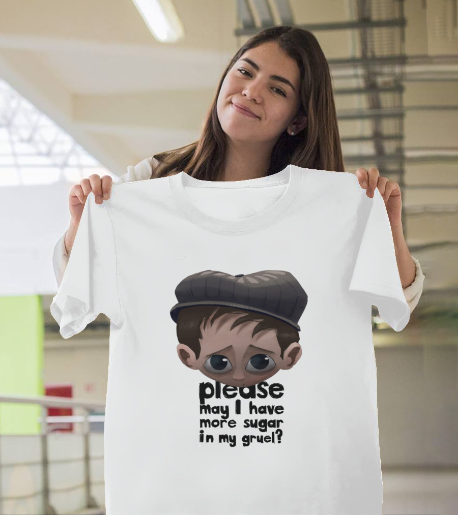 Oliver Twist Please May I Have More Sugar in My Gruel T-Shirt