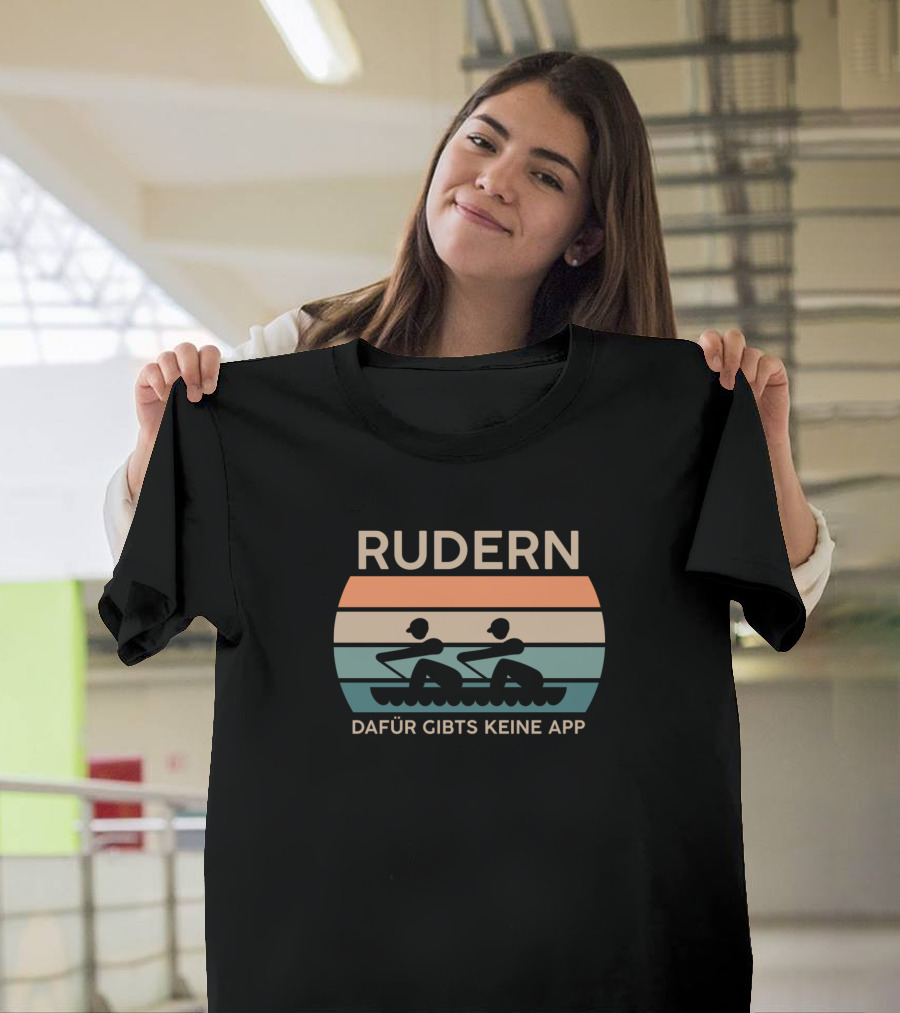 Rudern Dafür Gibts Keine App Rowing Rowers T-Shirt