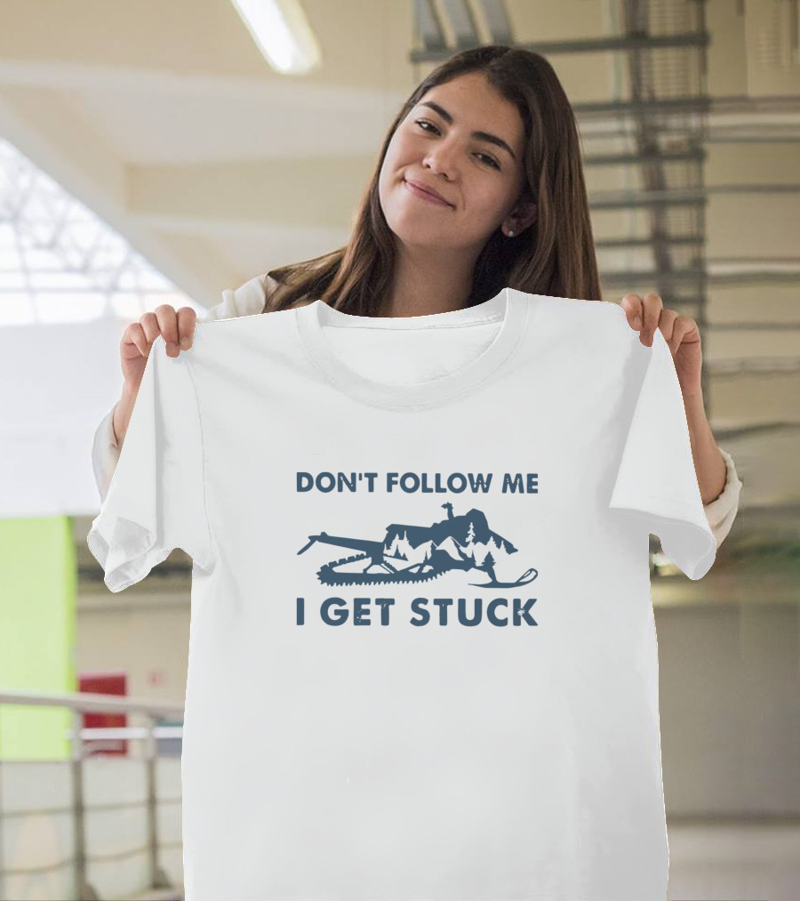 Don't Follow Me I Get Stuck Snowmobiling Motif T-Shirt
