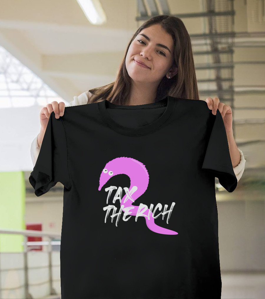 Tax The Rich Pink Worm On A String T-Shirt