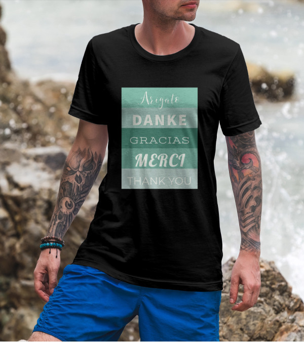 Arigato Danke Gracias Merci Thank You Multilingual Appreciation T-Shirt