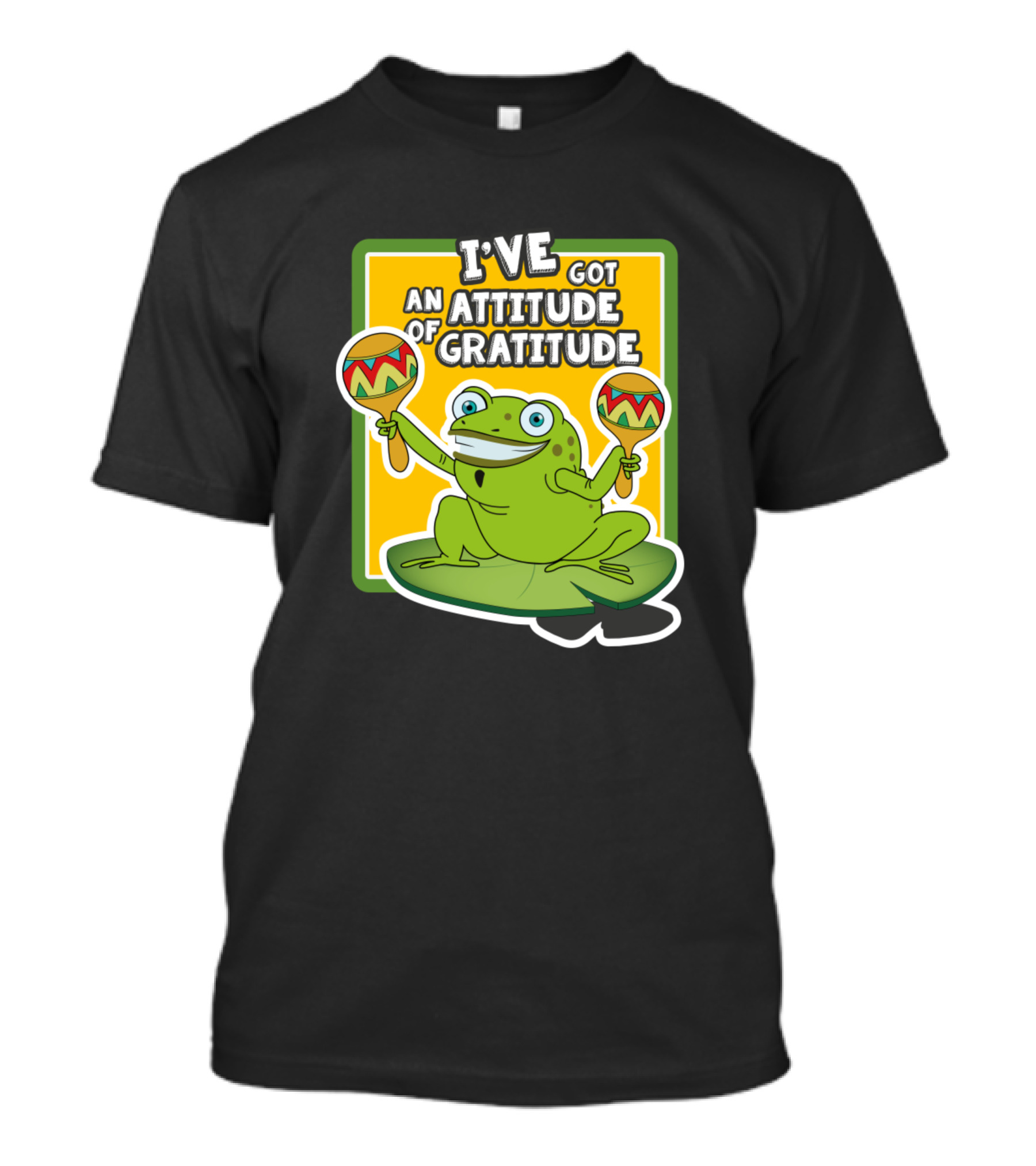 I've Got An Attitude Of Gratitude Frog With Maracas T-Shirt