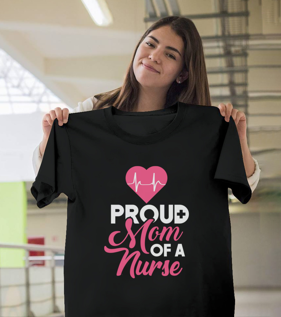 Proud Mom Of A Nurse Heartbeat T-Shirt
