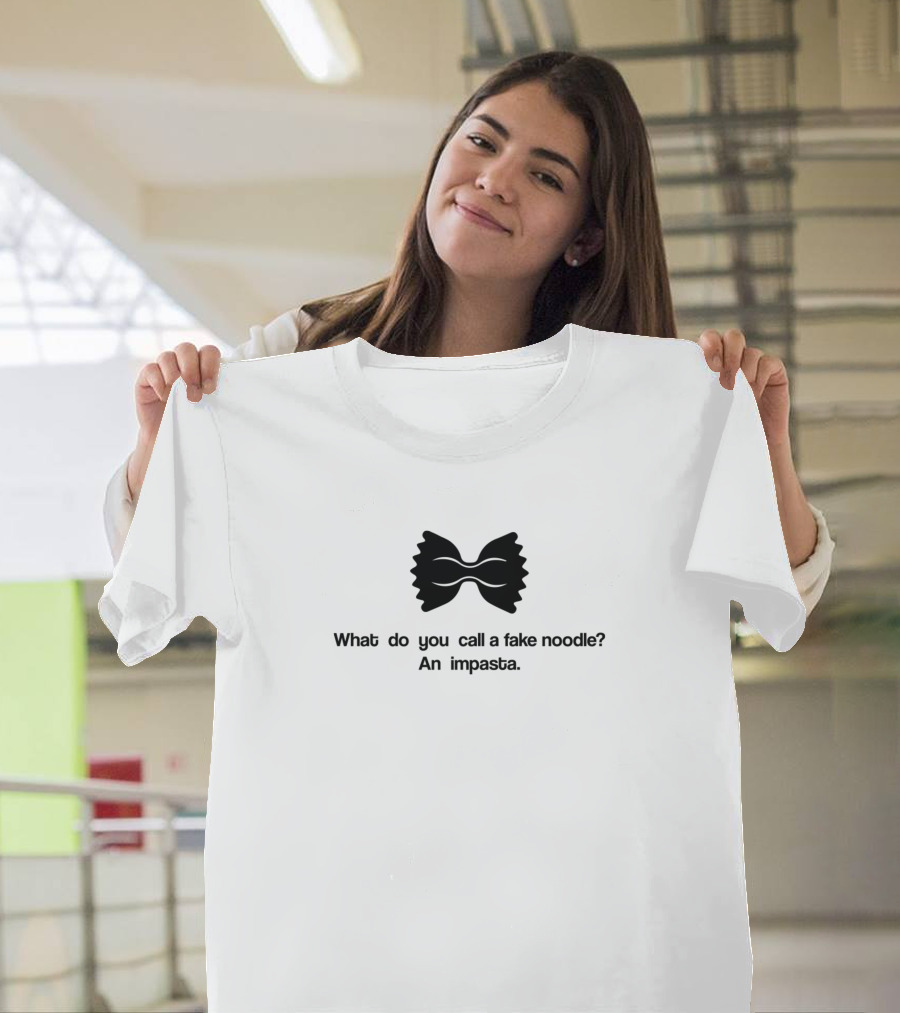 What Do You Call A Fake Noodle An Impasta Bowtie Pasta Joke T-Shirt