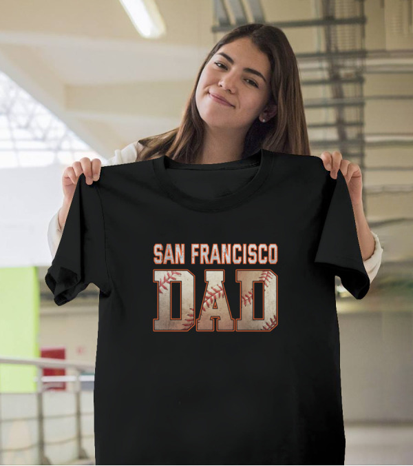 San Francisco Dad Funny Baseball Giants College T-Shirt