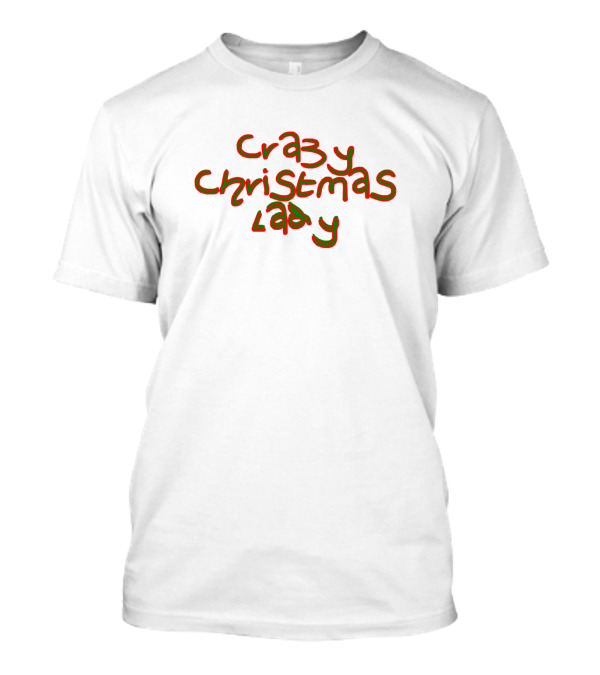 Crazy Christmas Lady Festive Holiday Enthusiast T-Shirt