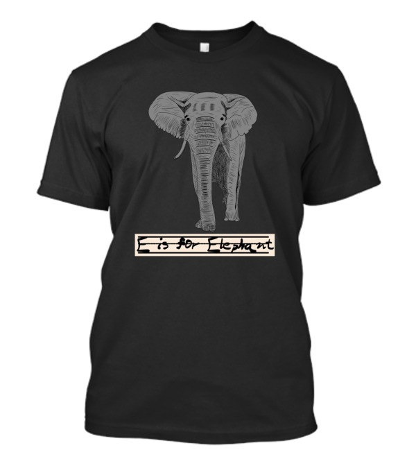 E Is For Elephant Alphabet Abcs Primary Preschool Handwritten Elephant T-Shirt