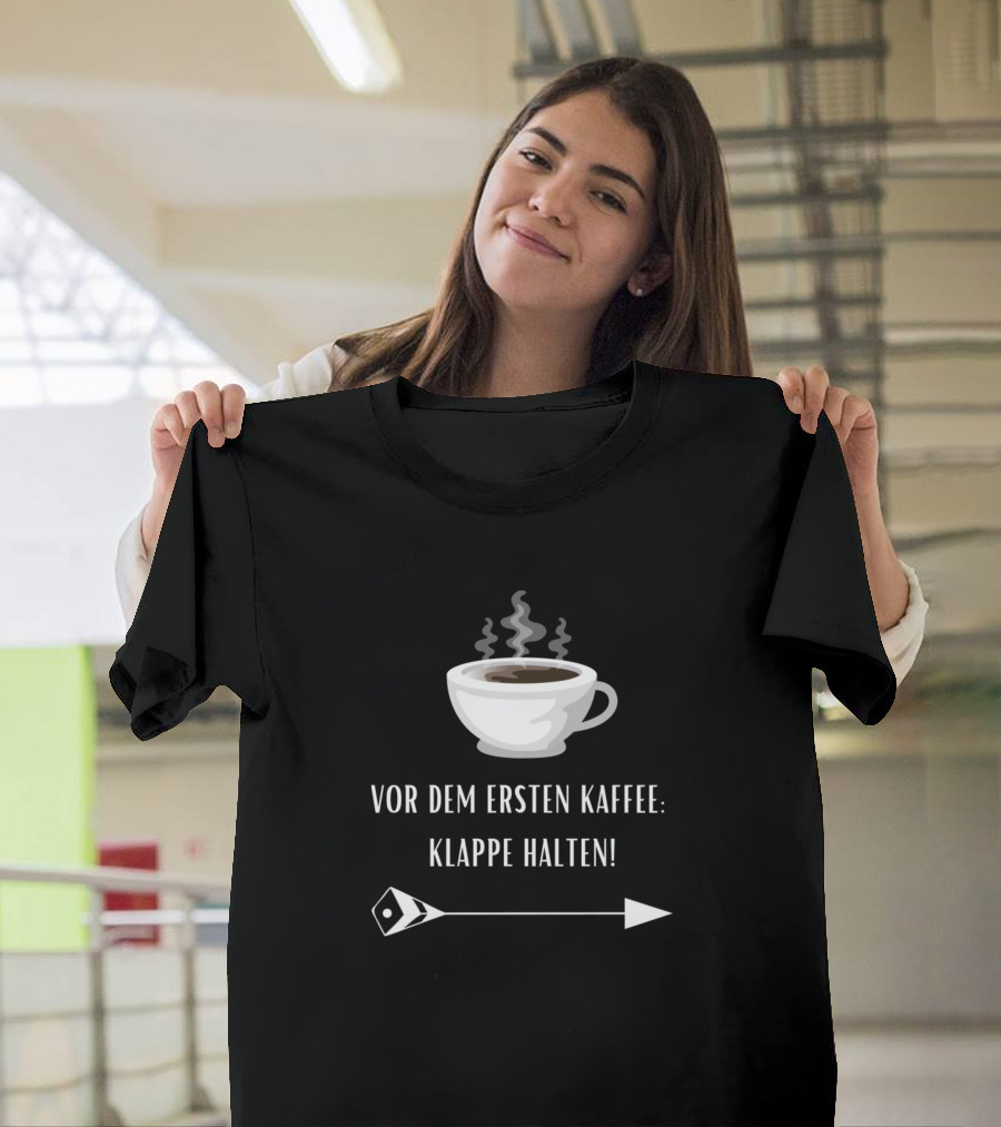 Vor Dem Ersten Kaffee Klappe Halten Funny Saying Sarcasm Coffee Cup Steam Arrow T-Shirt