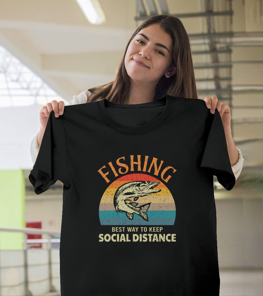 FISHING Best Way to Keep Social Distance T-Shirt