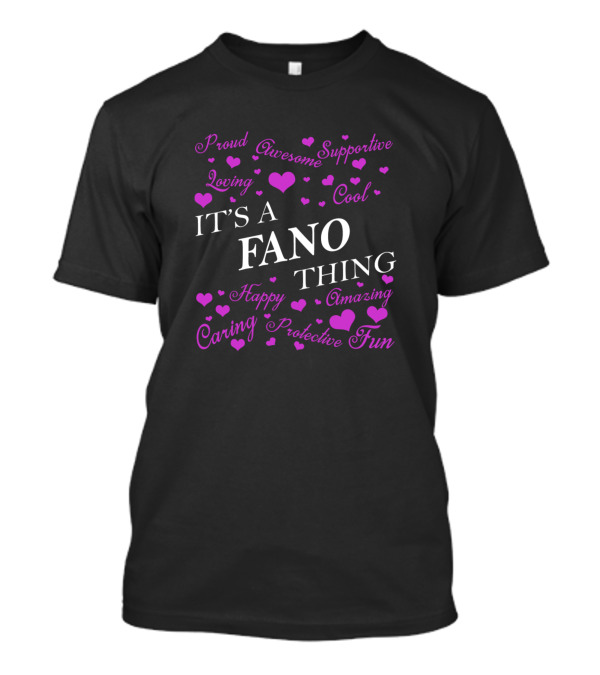 Proud Awesome Supportive Loving Cool It's A Fano Thing Happy Amazing Caring Protective Fun T-Shirt