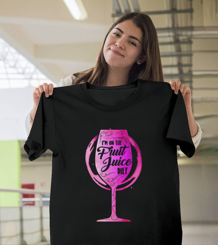 I'm on the Fruit Juice Diet Wine Drinker Lover T-Shirt