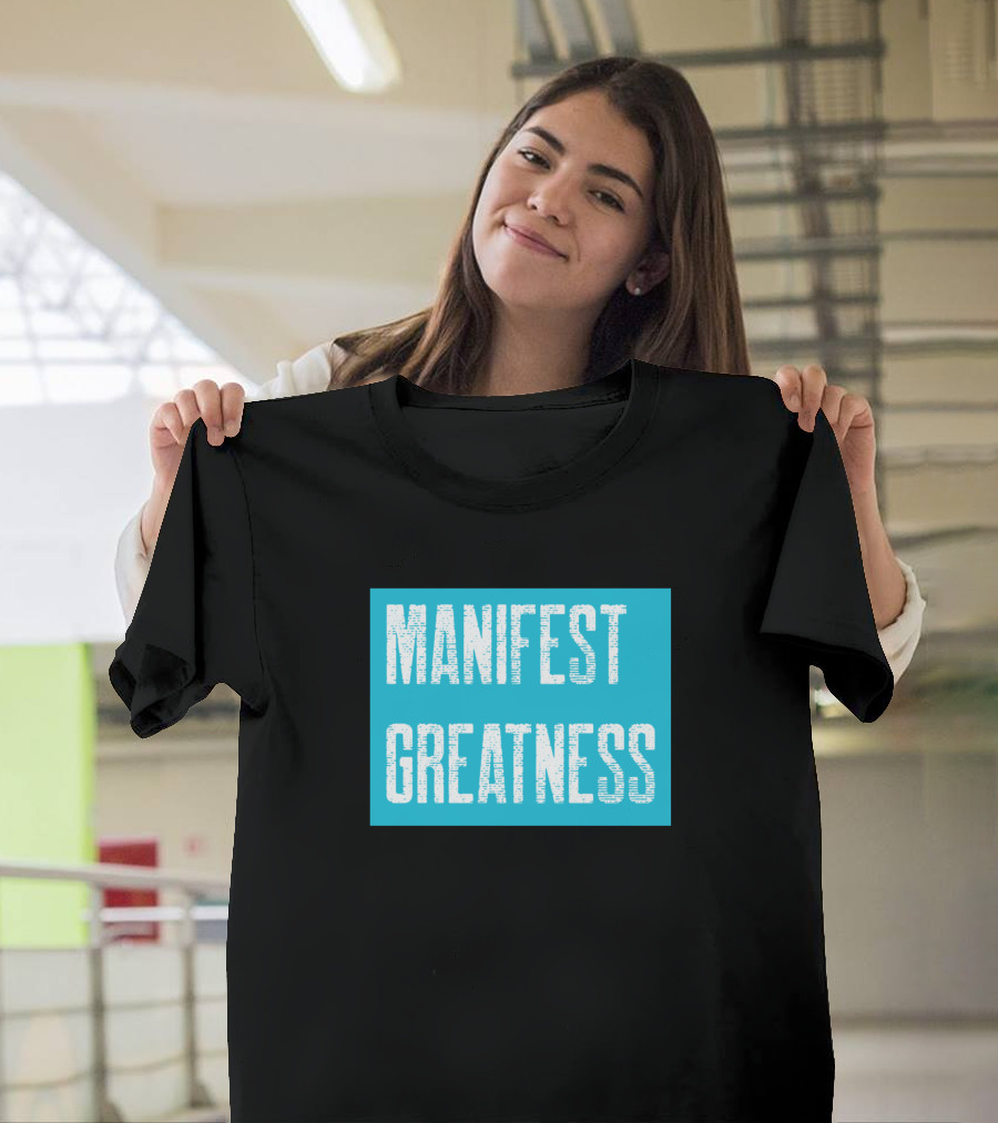 Manifest Greatness Bold White Letters on Teal Background T-Shirt