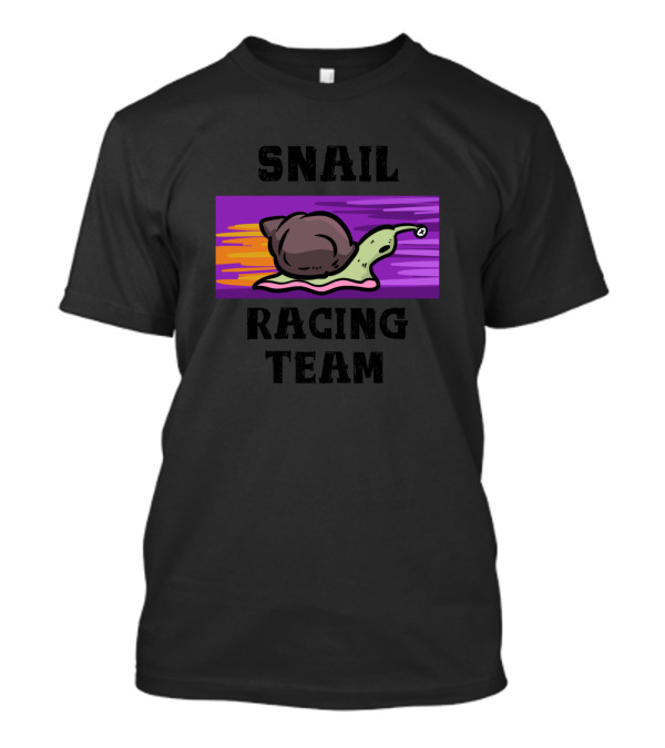 Snail Racing Team Who Is So Fast T-Shirt