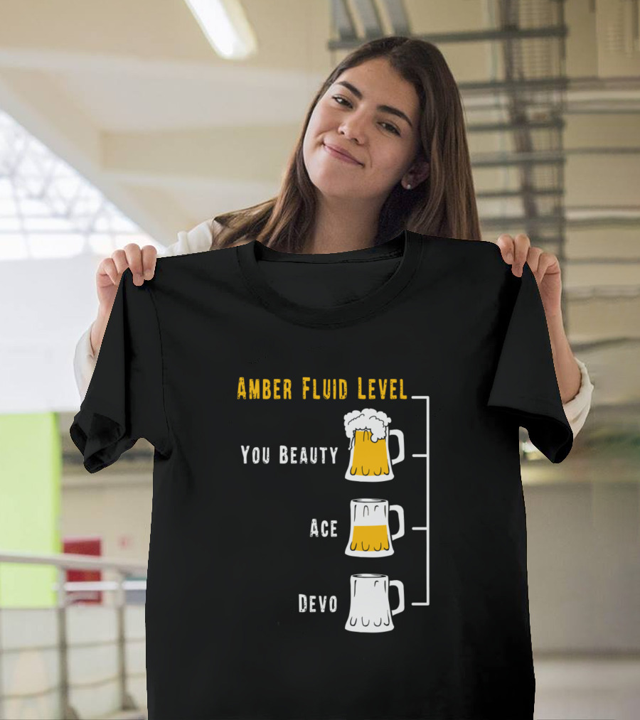 Amber Fluid Level You Beauty Ace Devo Australian Funny Beer Drinking T-Shirt