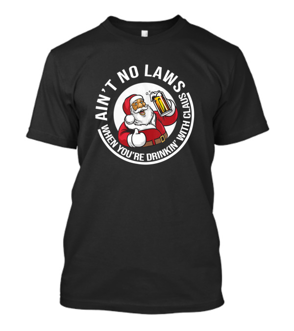 Ain't No Laws When You're Drinkin' With Claus Santa Beard Mug T-Shirt