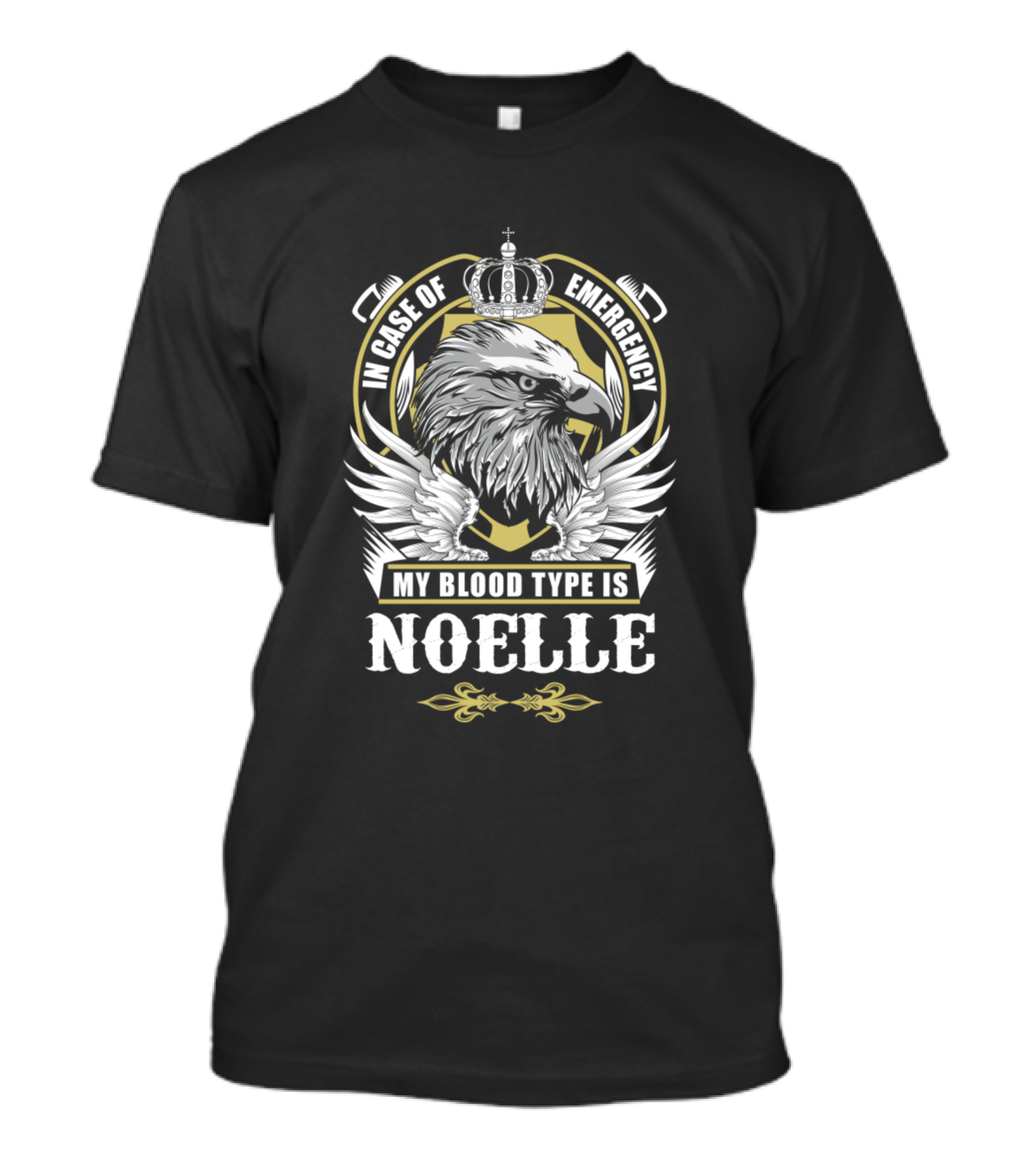 In Case Of Emergency My Blood Type Is Noelle Eagle Crown T-Shirt