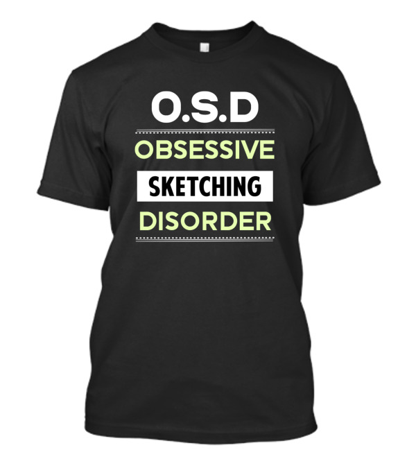 Obsessive Sketching Disorder OSD T-Shirt
