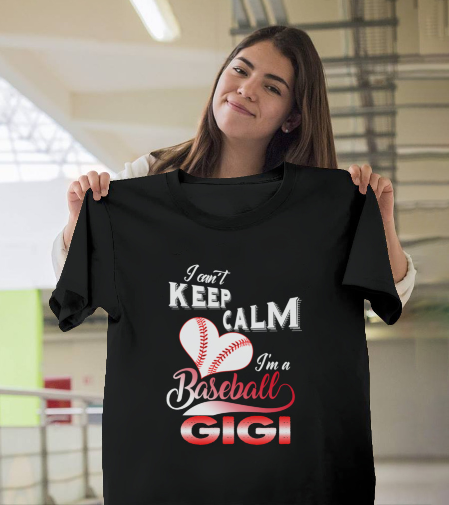 I Can't Keep Calm I'm a Baseball Gigi Heart Baseball Stitching T-Shirt
