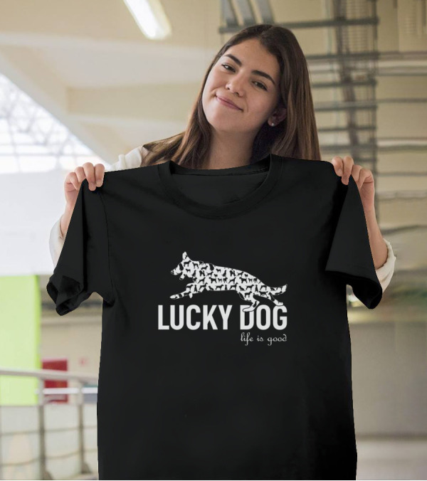 Lucky Dog Life Is Good Dog Motif For Dog Love T-Shirt