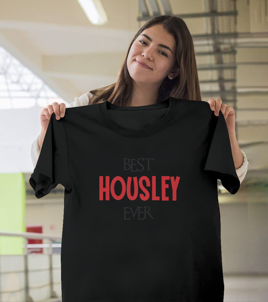 Best Housley Ever Name Birthday Middle Name T-Shirt