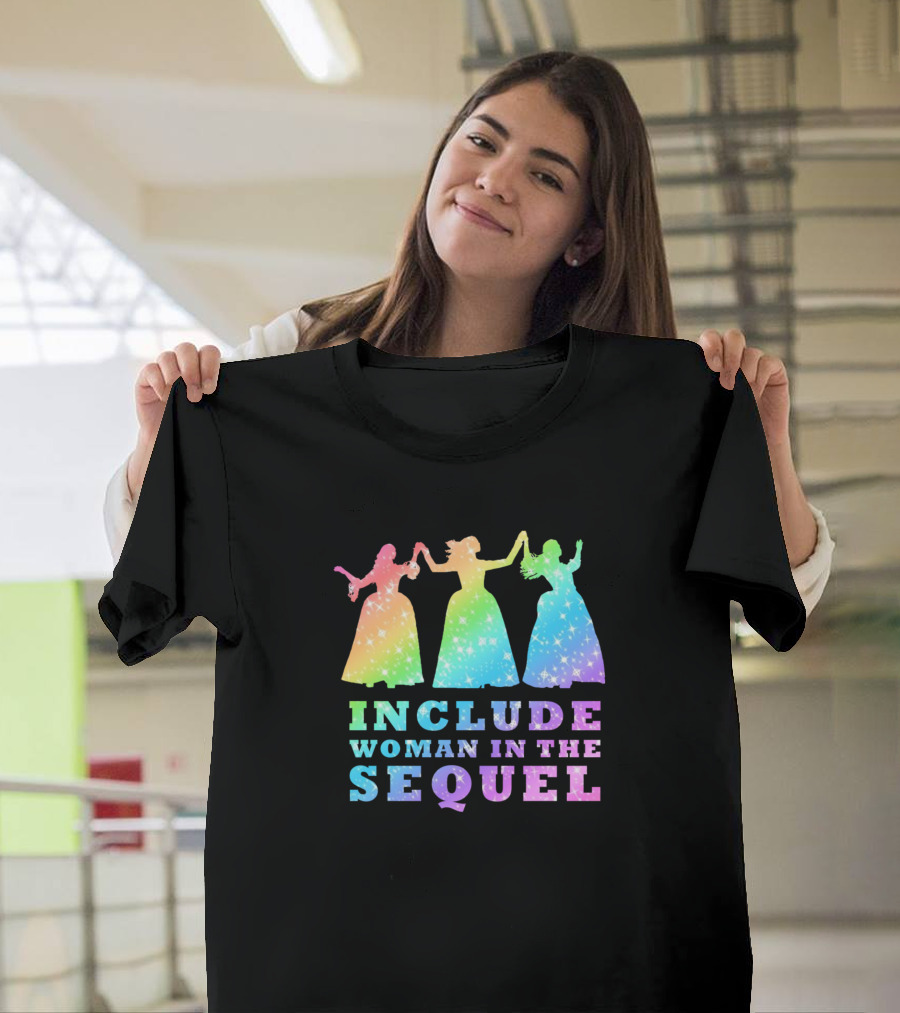 Include Woman in the Sequel The Schuylers T-Shirt