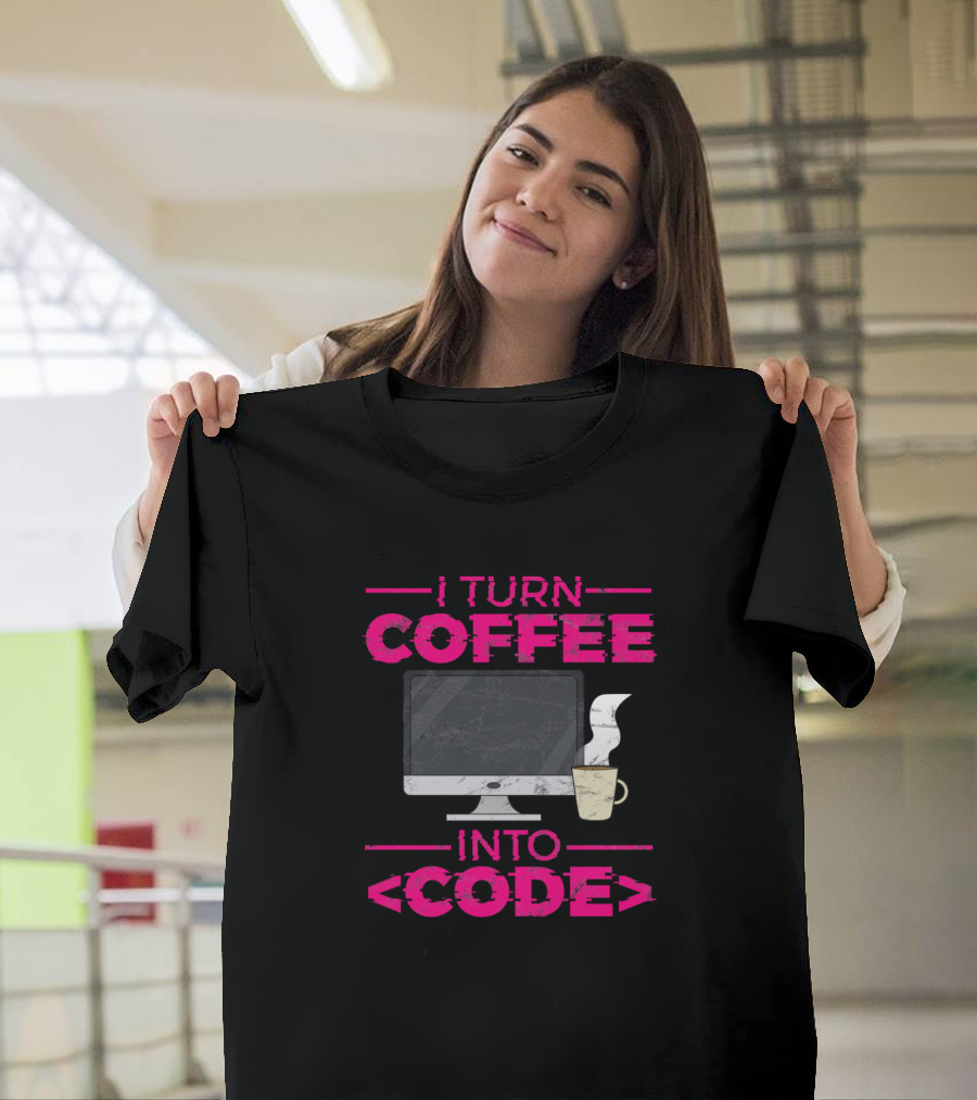I Turn Coffee Into Code Computer and Coffee Cup T-Shirt