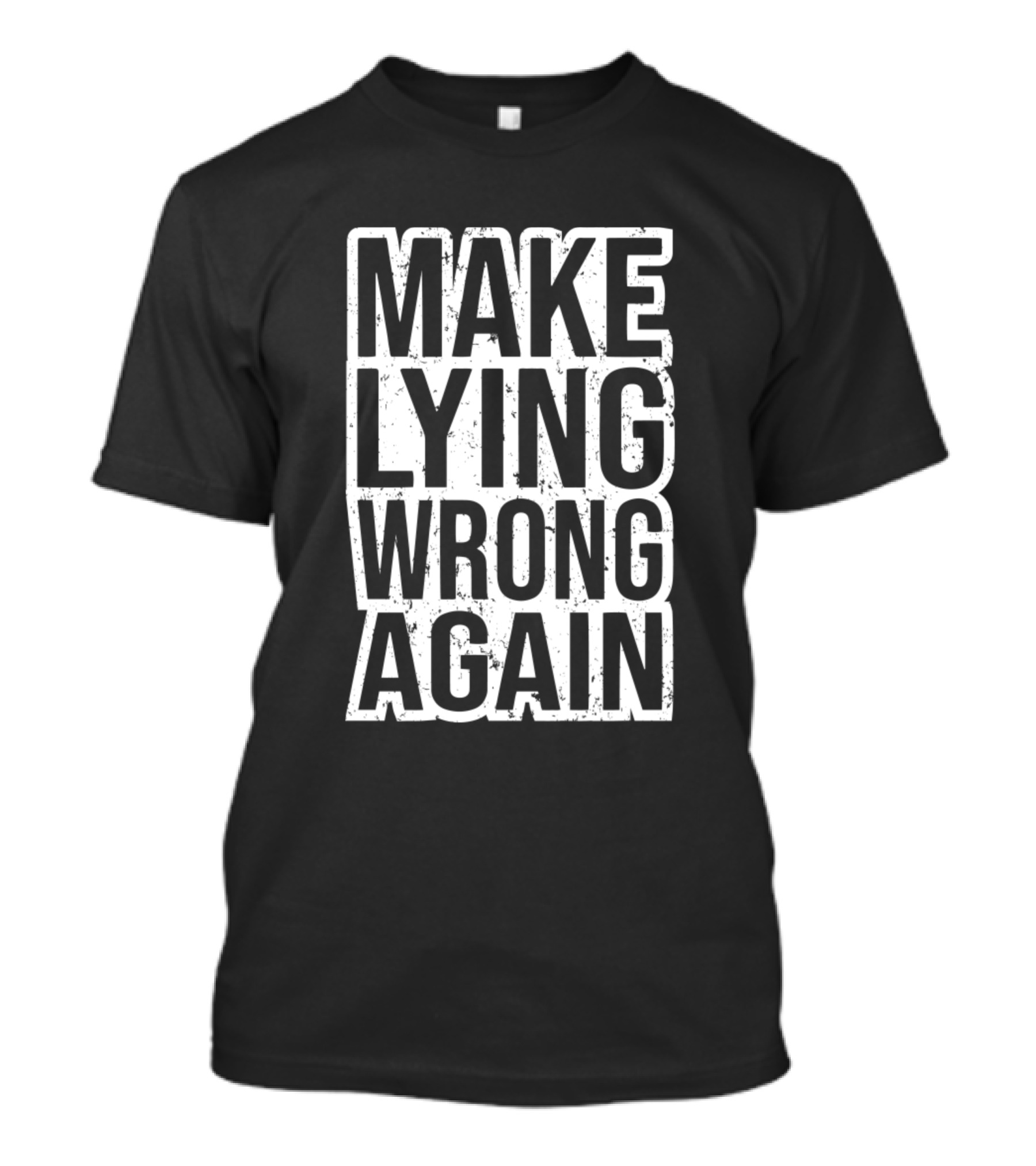 Make Lying Wrong Again Political Message Anti Trump T-Shirt