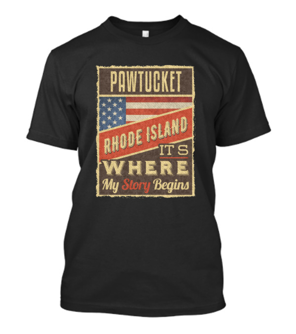 Pawtucket Rhode Island It's Where My Story Begins T-Shirt