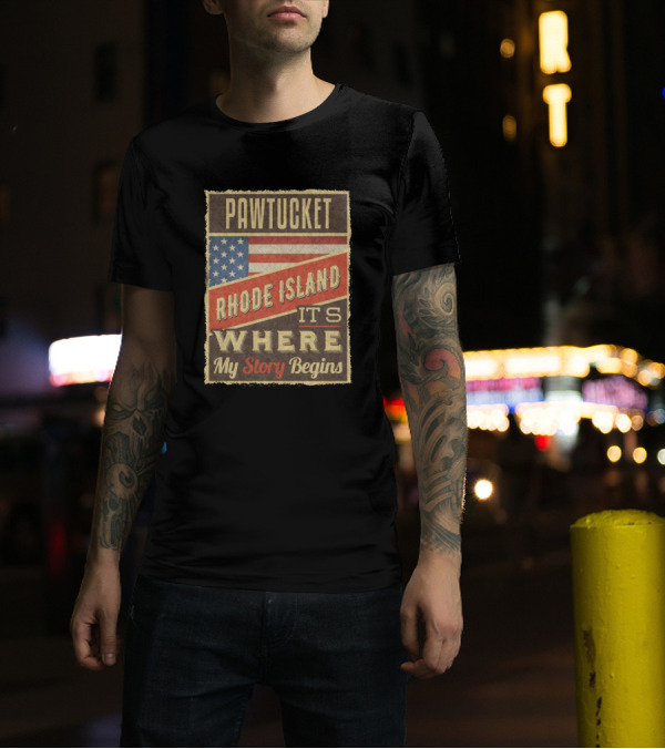 Pawtucket Rhode Island It's Where My Story Begins T-Shirt