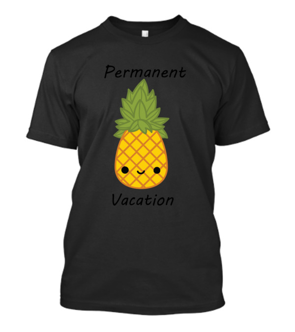 Permanent Vacation Kawaii Pineapple T-Shirt