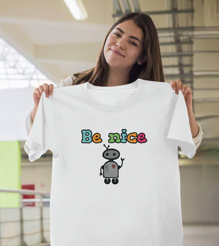 Be Nice Cute Robot with Heart T-Shirt
