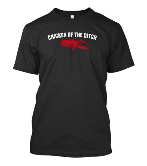 Chicken Of The Ditch Crawfish Crayfish Cajun Joke T-Shirt