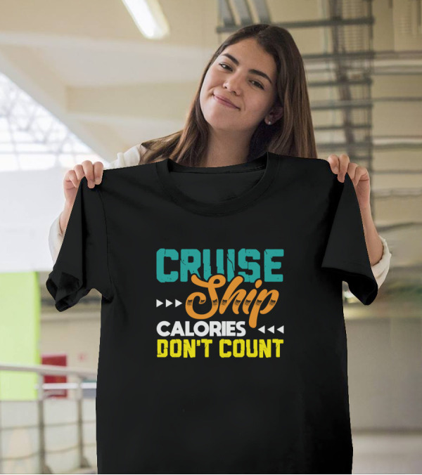 Cruise Ship Calories Don't Count Fun Vacation Motto T-Shirt