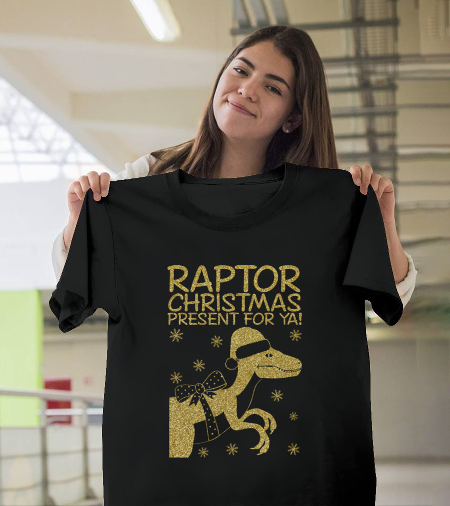 Raptor Christmas Present for Ya T-Shirt