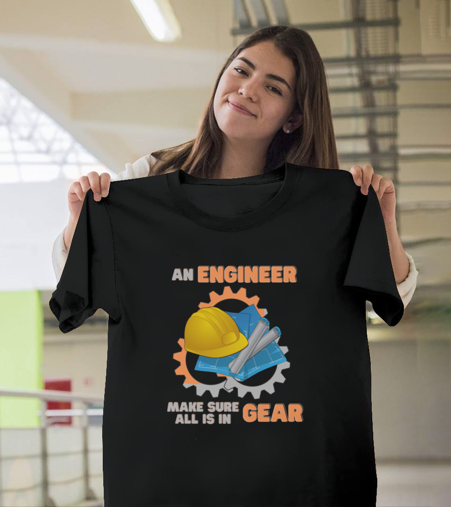 An Engineer Make Sure All Is In Gear Yellow Hard Hat Blueprints Gears T-Shirt