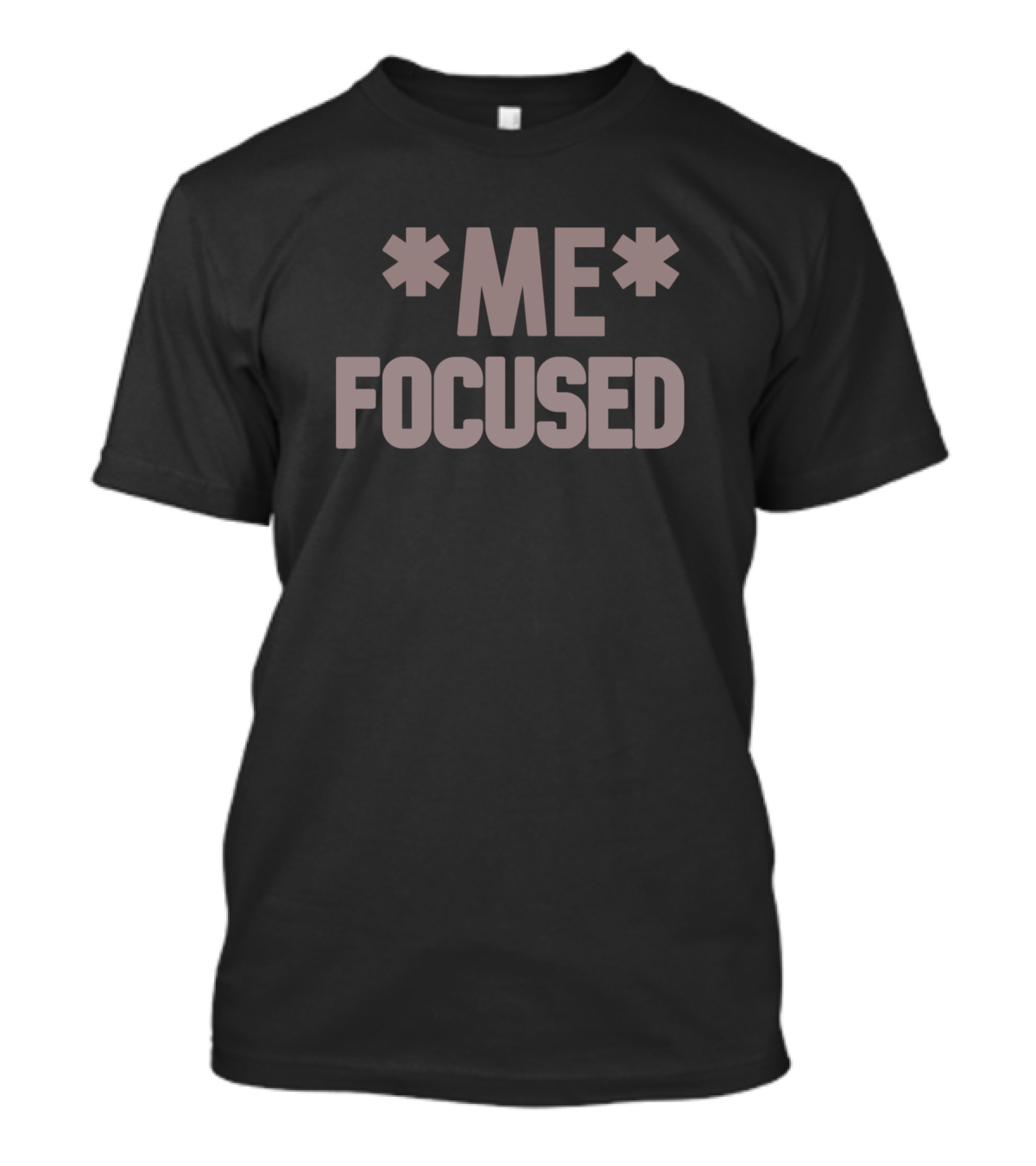 Me Focused T-Shirt