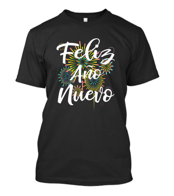 Feliz Año Nuevo Fireworks Matching Happy New Year T-Shirt